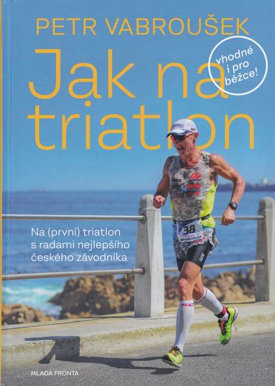 jak Jak na triatlon (Na (první) triatlon s radami nejlepšího českého závodníka) – Obrázok 1
