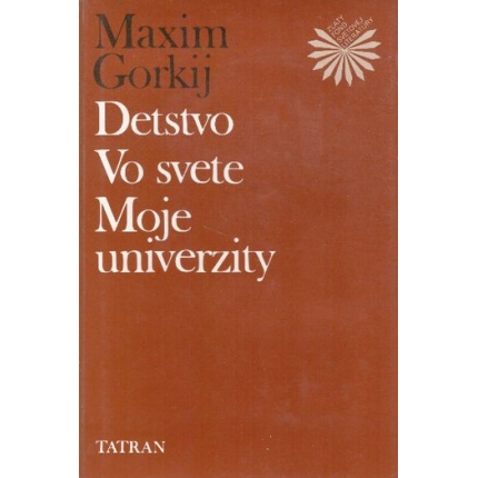 detstvo vo svete moje univerzity maxim gorkij