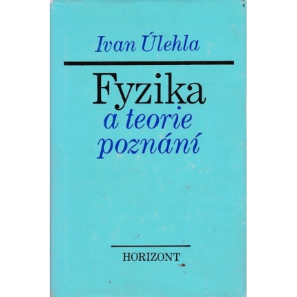 fyzika a teorie poznani ivan ulehla