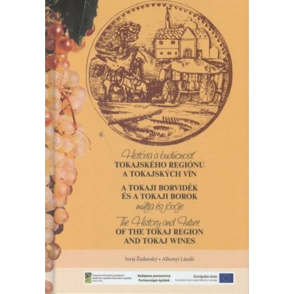 historia a buducnost tokajskeho regionu a tokajskich vin