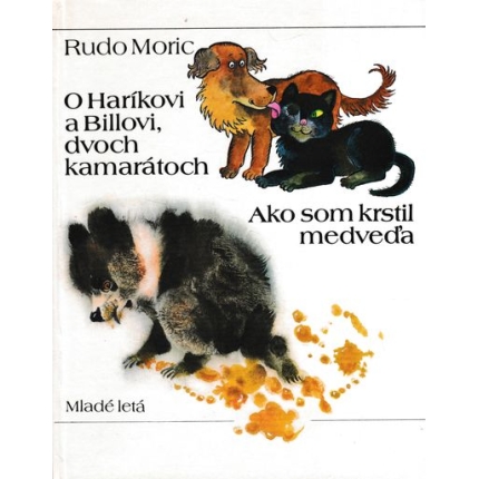 O Haríkovi a Billovi, dvoch kamarátoch - Ako som krstil medveďa moric rudo
