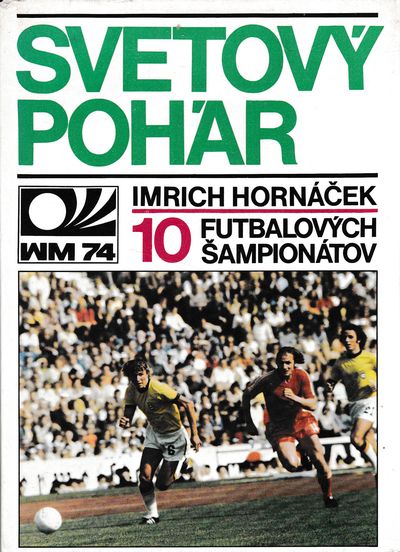 svetovy pohar 10 futbalovych sampionatov hornacek svetovy pohar 10 futbalovych sampionatov hornacek