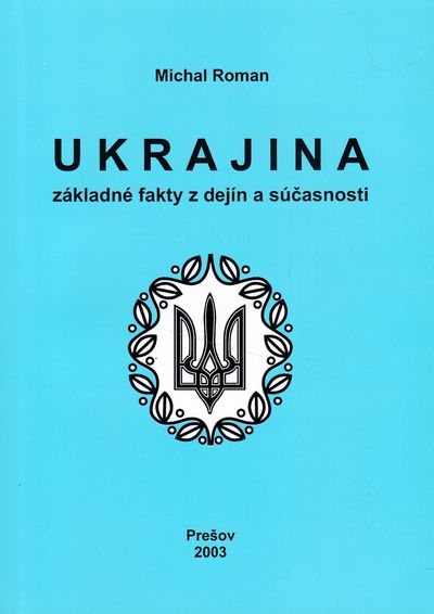ukrajina zakladne fakty z dejin a sucasnosti michal Roman ukrajina zakladne fakty z dejin a sucasnosti michal Roman