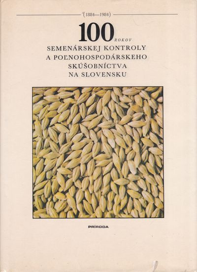 100 rokov semenarskej kontroly a polnohospodarskeho skusobnictva na slovensku priroda, 1983 100 rokov semenarskej kontroly a polnohospodarskeho skusobnictva na slovensku priroda, 1983