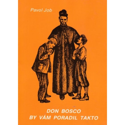 don bosco by vam poradil takto pavol job