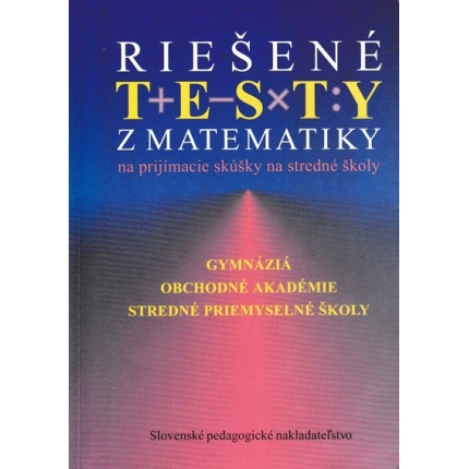 riesene testy z matematiky na prijimacie skusky na SŠ istokova marhefkova