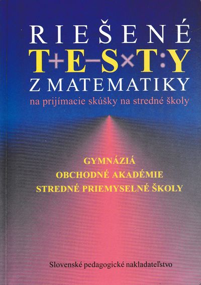 riesene testy z matematiky na prijimacie skusky na SŠ istokova marhefkova riesene testy z matematiky na prijimacie skusky na SŠ istokova marhefkova