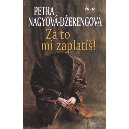 za to mi zaplatis nagyova dzerengova