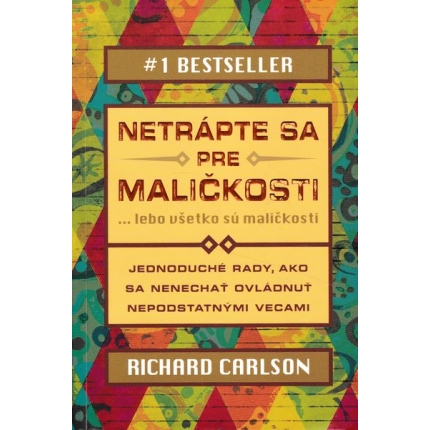 netrapte sa pre malickosti lebo vsetko su malickosti richard carlson