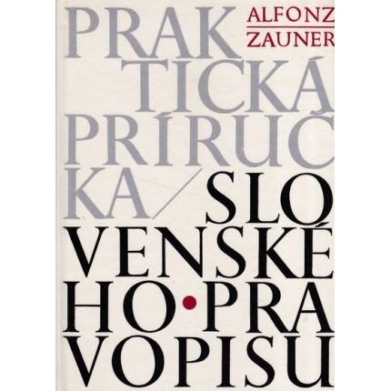 prakticka prirucka slovenskeho pravopisu alfonz zauer