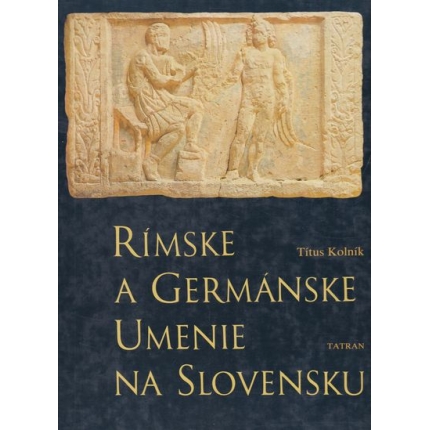 rimske a germanske umenie na slovensku titus kolnik