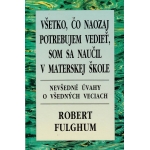 vsetko co naozaj potrebujem fulghum