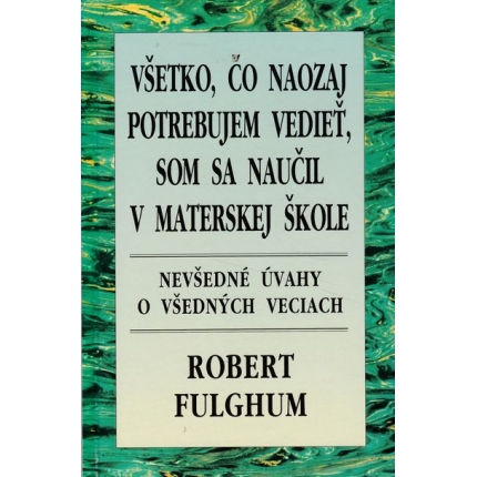 vsetko co naozaj potrebujem fulghum