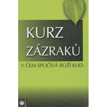 kurz zazraku 1 v cem spociva bozi klid schucman helen