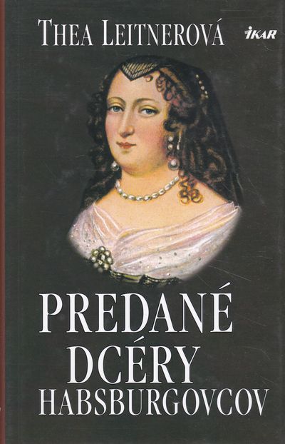 predane dcery habsburgovcov leitnerova predane dcery habsburgovcov leitnerova