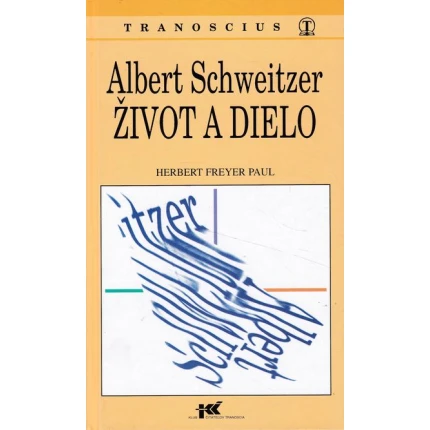 albert Schweitzer zivot a dielo herbert paul