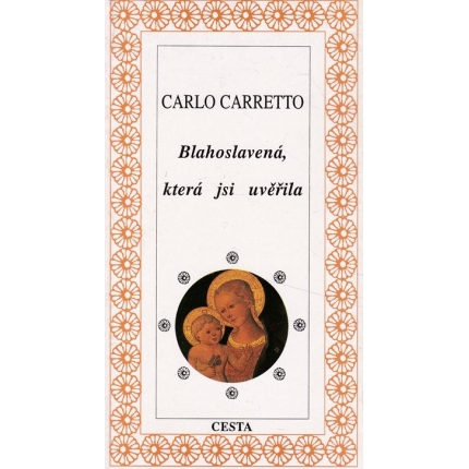blahoslavena ktera jsi uverila carreto