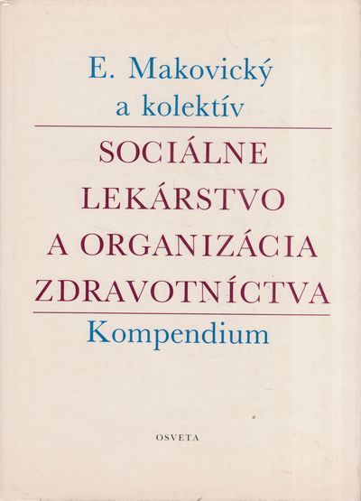 socialne lekarstvo a organizacia zdravotnictva kompendium makovicky socialne lekarstvo a organizacia zdravotnictva kompendium makovicky
