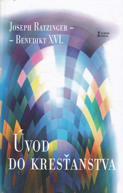 uvod do krestanstva benedikt XVI. uvod do krestanstva benedikt XVI.