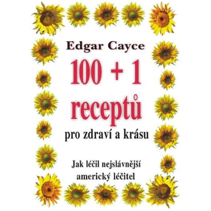 100+1 receprtu pro zdravi a krasu edgar cayce