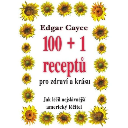 100+1 receprtu pro zdravi a krasu edgar cayce