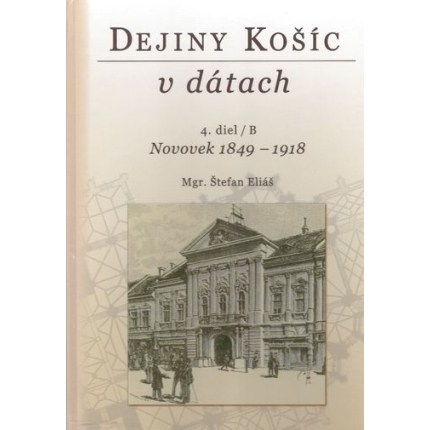 dejiny kosic v datach 4 diel B novovek 1849-1918 stefan elias