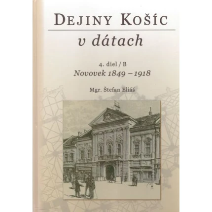 dejiny kosic v datach 4 diel B novovek 1849-1918 stefan elias