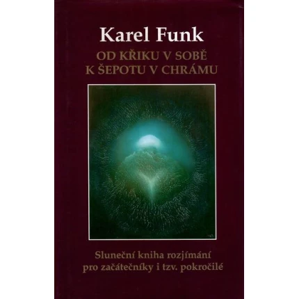 od kriku v sobe k sepotu v chramu karel funk