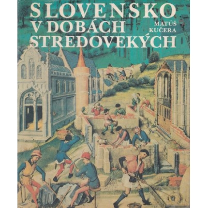 slovensko v dobach stredovekych kucera
