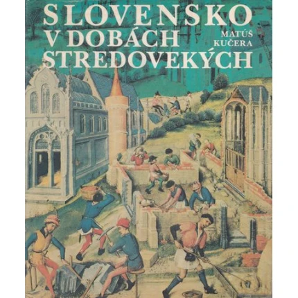 slovensko v dobach stredovekych kucera