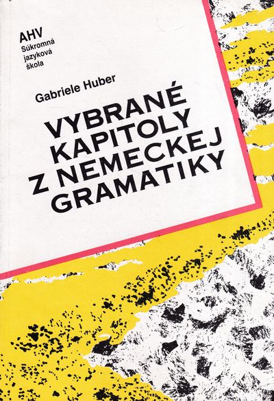 vybrane kapitoly z nemeckej gramatiky gabriele huber vybrane kapitoly z nemeckej gramatiky gabriele huber